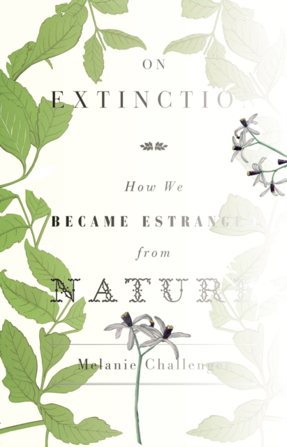 On Extinction : How We Became Estranged from Nature, EPUB eBook