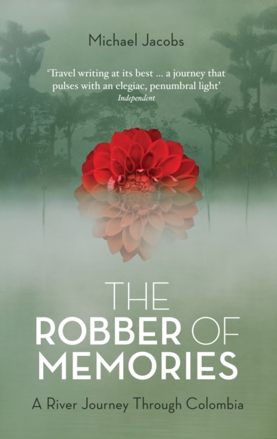 The Robber of Memories : A River Journey Through Colombia, Paperback / softback Book