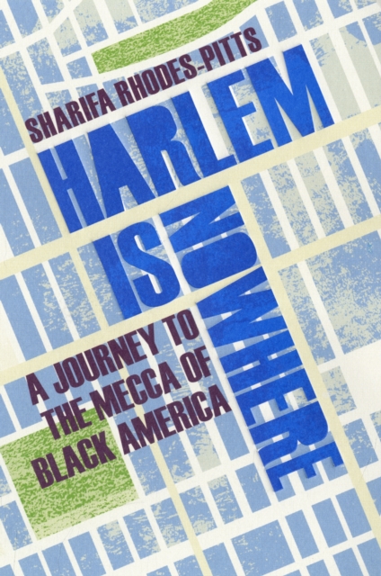 Harlem is Nowhere : A Journey to the Mecca of Black America, Paperback / softback Book