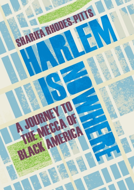 Harlem is Nowhere : A Journey to the Mecca of Black America, EPUB eBook