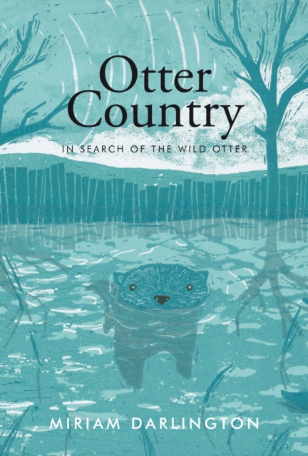 Otter Country : In Search of the Wild Otter, Paperback / softback Book