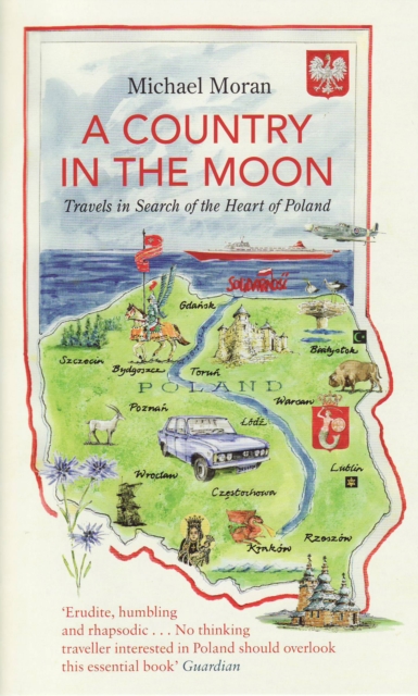 A Country In The Moon : Travels In Search Of The Heart Of Poland, EPUB eBook