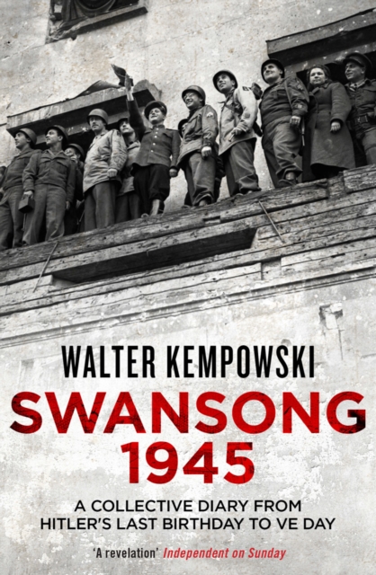 Swansong 1945 : A Collective Diary from Hitler's Last Birthday to VE Day, Paperback / softback Book