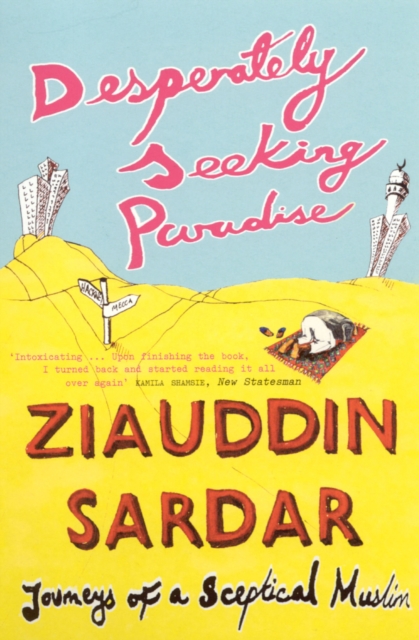 Desperately Seeking Paradise : Journeys Of A Sceptical Muslim, EPUB eBook