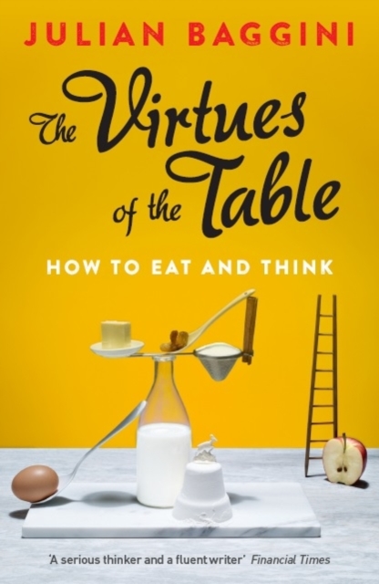 The Virtues of the Table : How to Eat and Think, Paperback / softback Book