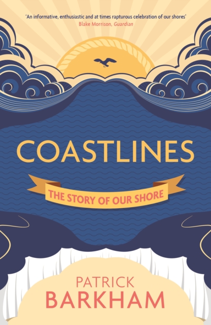 Coastlines : The Story of Our Shore, Paperback / softback Book