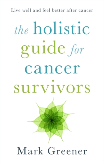 The Holistic Guide for Cancer Survivors, Paperback / softback Book