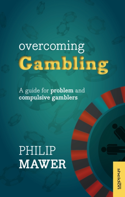 Overcoming Gambling : A Guide for Problem and Compulsive Gamblers, Paperback / softback Book