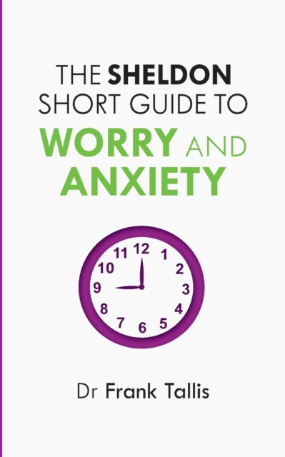 The Sheldon Short Guide to Worry and Anxiety, Paperback / softback Book