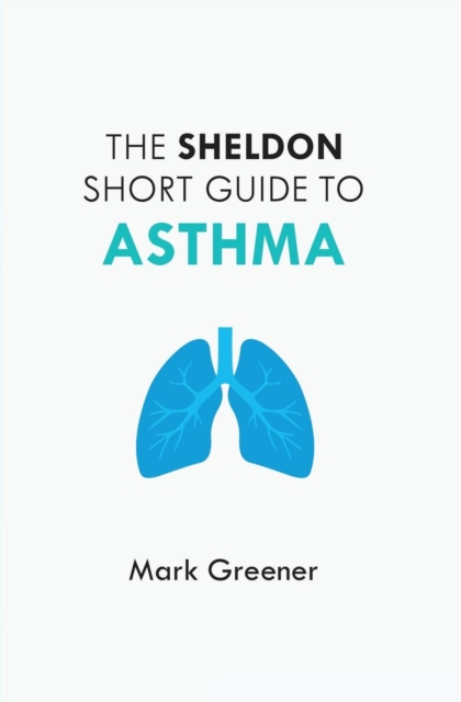 The Sheldon Short Guide to Asthma, Paperback / softback Book