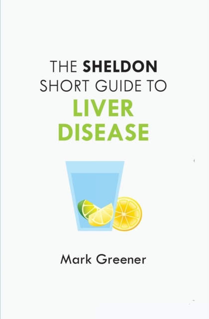 The Sheldon Short Guide to Liver Disease, Paperback / softback Book