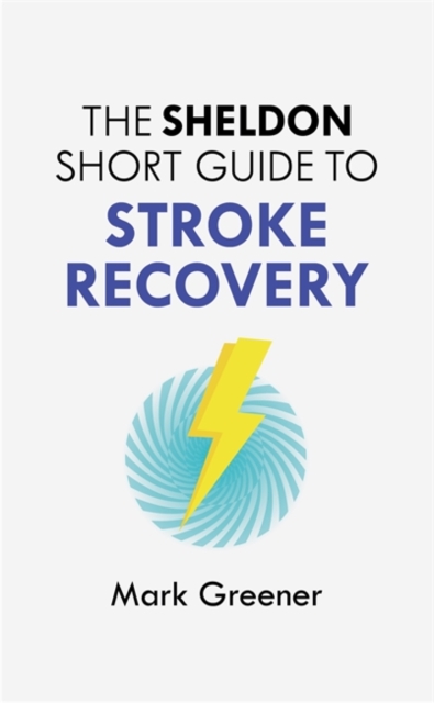 The Sheldon Short Guide to Stroke Recovery, Paperback / softback Book