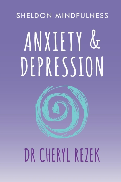Anxiety and Depression : Sheldon Mindfulness, Paperback / softback Book