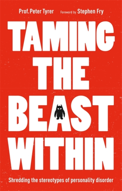 Taming the Beast Within : Shredding the Stereotypes of Personality Disorder, Paperback / softback Book