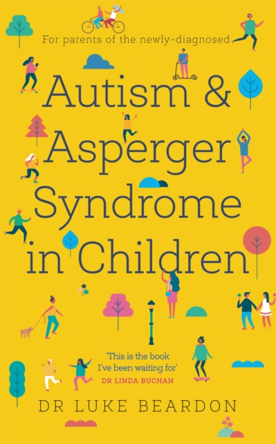 Autism and Asperger Syndrome in Childhood : For parents and carers of the newly diagnosed, Paperback / softback Book