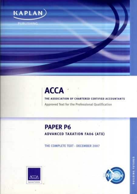 P6 Advanced Taxation TX (FA 06) : Complete Text, Paperback Book