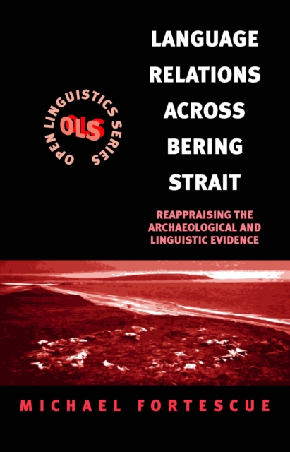 Language Relations Across The Bering Strait : Reappraising the Archaeological and Linguistic Evidence, PDF eBook