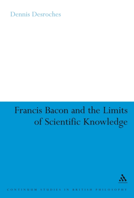 Francis Bacon and the Limits of Scientific Knowledge, PDF eBook