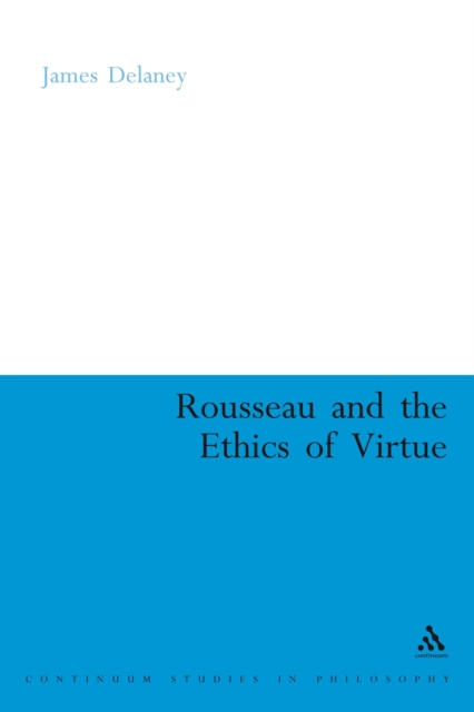 Rousseau and the Ethics of Virtue, PDF eBook