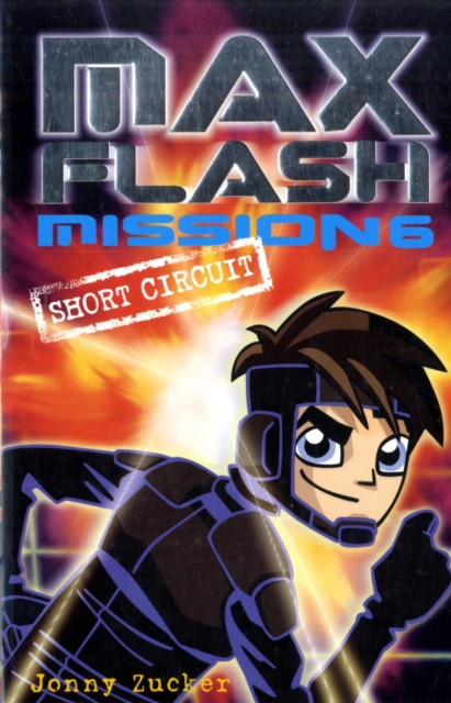 Max Flash : Short Circuit Mission 6, Paperback / softback Book