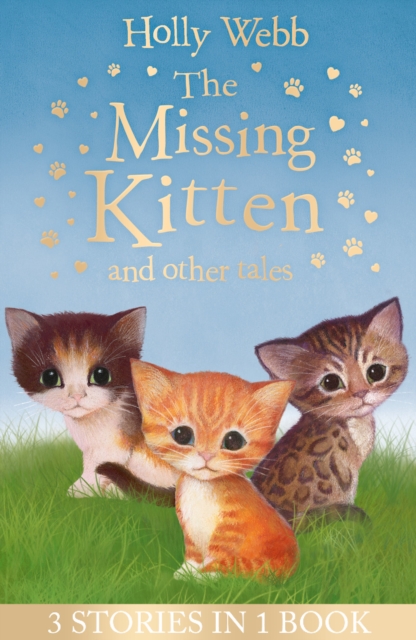 The Missing Kitten and other tales : The Missing Kitten, The Frightened Kitten, The Kidnapped Kitten, Paperback / softback Book