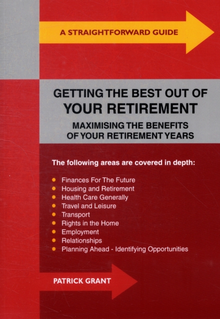 Straightforward Guide To Getting The Best Out Of Your Retirement : Maximising the Benefits of Your Retirement Years, Paperback Book