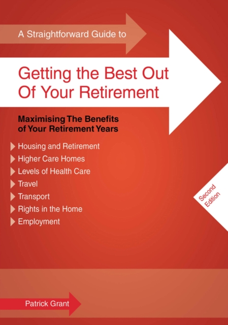 A Straightforward Guide to Getting the Best Out of Your Retirement : Maximising the Benefits of Your Retirement Years, Paperback Book