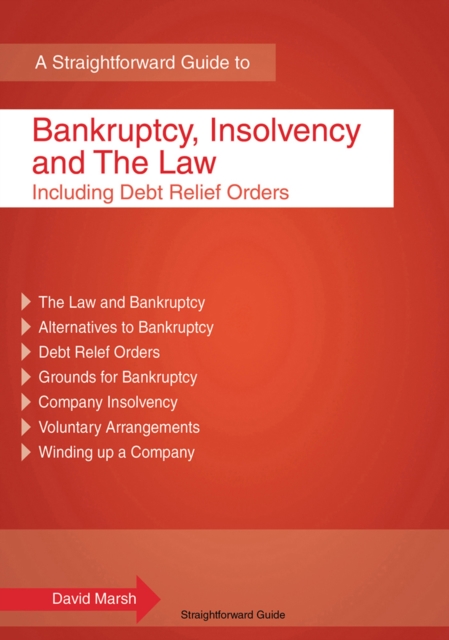A Straightforward Guide To Bankruptcy, Insolvency And The Law : Including Debt Relief Orders, EPUB eBook