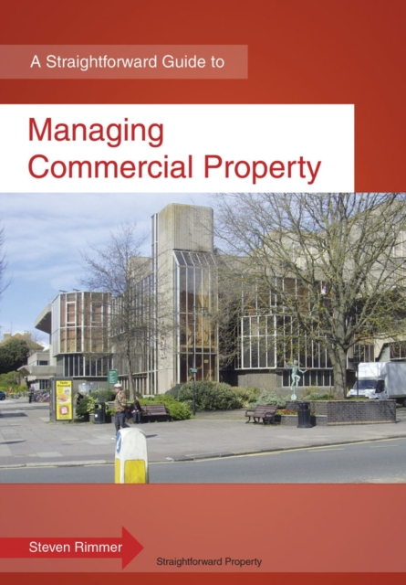 Managing Commercial Property : A Straightforward Guide, Paperback Book
