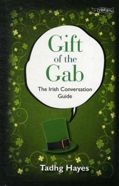 Gift of the Gab : The Irish Conversation Guide, Hardback Book