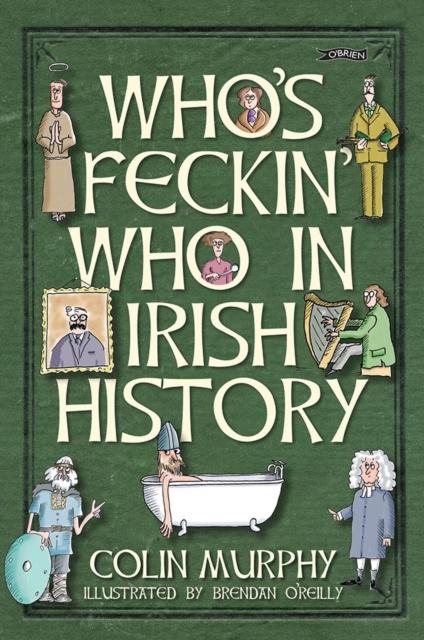 Who's Feckin' Who in Irish History, Hardback Book
