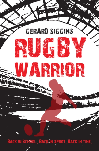 Rugby Warrior : Back in school. Back in sport. Back in time., EPUB eBook