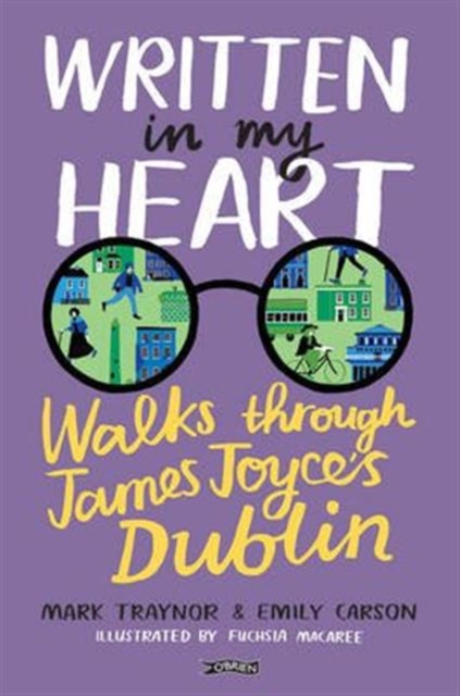 Written in My Heart : Walks through James Joyce's Dublin, Paperback / softback Book
