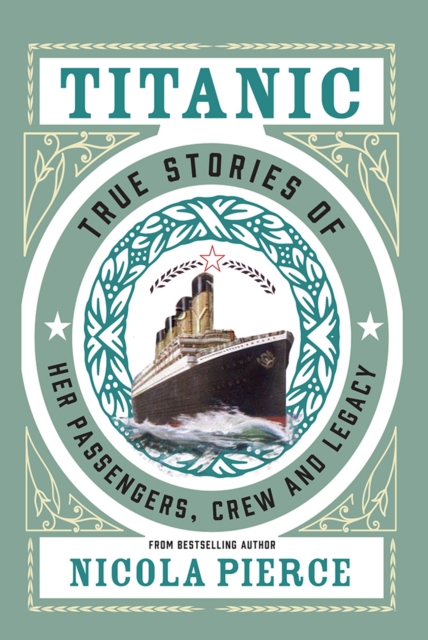 Titanic : True Stories of her Passengers, Crew and Legacy, Hardback Book