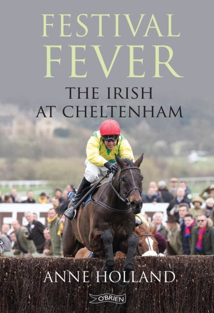 Festival Fever : The Irish at Cheltenham, Hardback Book