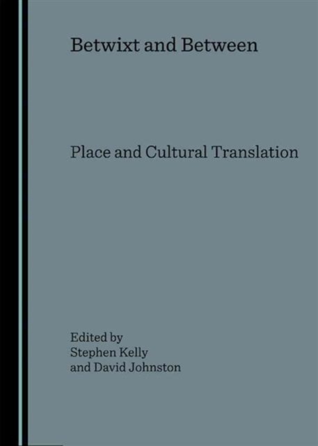 Betwixt and Between : Place and Cultural Translation, Hardback Book