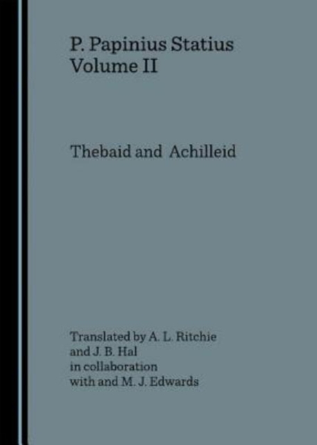 P. Papinius Statius Volume II : Thebaid and  Achilleid, Hardback Book