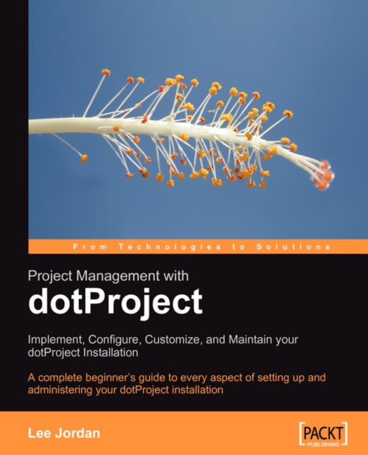 Project Management with dotProject: Implement, Configure, Customize, and Maintain your DotProject Installation, Paperback / softback Book