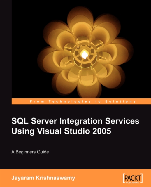 Beginners Guide to SQL Server Integration Services Using Visual Studio 2005, Paperback / softback Book
