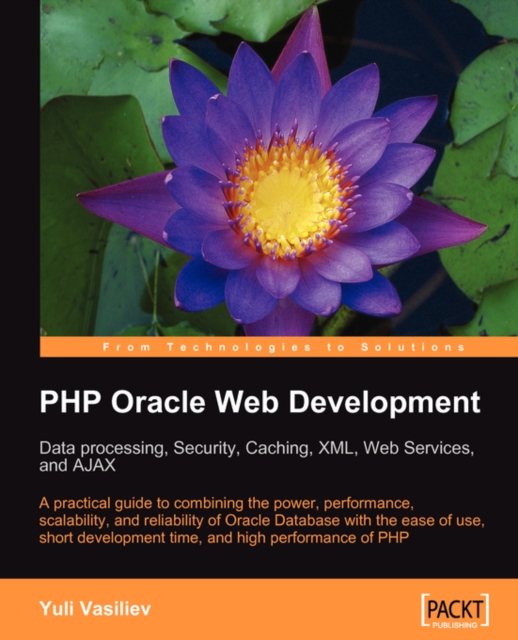 PHP Oracle Web Development: Data processing, Security, Caching, XML, Web Services, and Ajax, Electronic book text Book