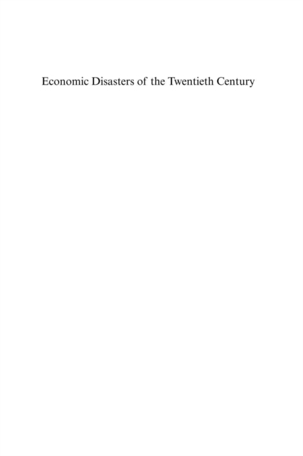 Economic Disasters of the Twentieth Century, PDF eBook