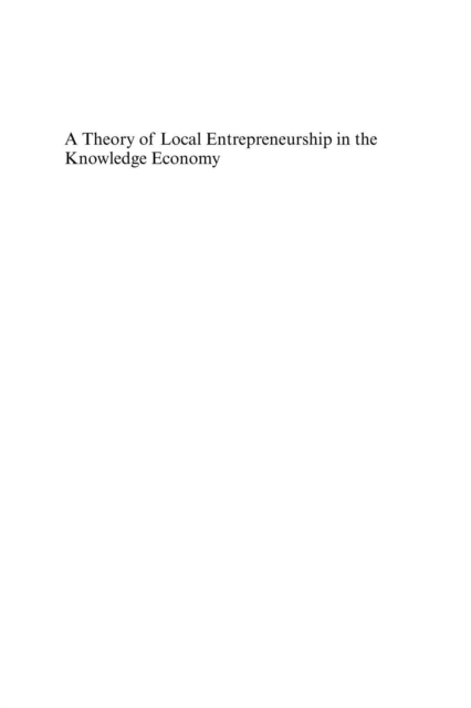 A Theory of Local Entrepreneurship in the Knowledge Economy, PDF eBook