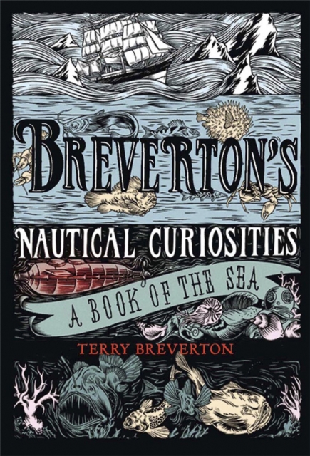 Breverton's Nautical Curiosities : A Book of the Sea, Hardback Book