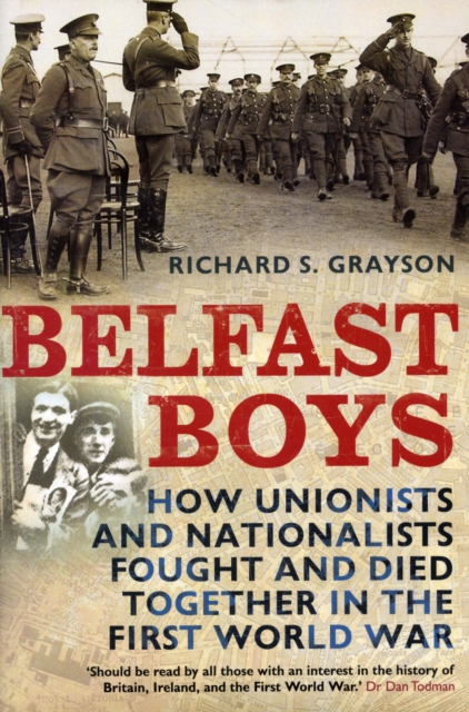 Belfast Boys : How Unionists and Nationalists Fought and Died Together in the First World War, Hardback Book