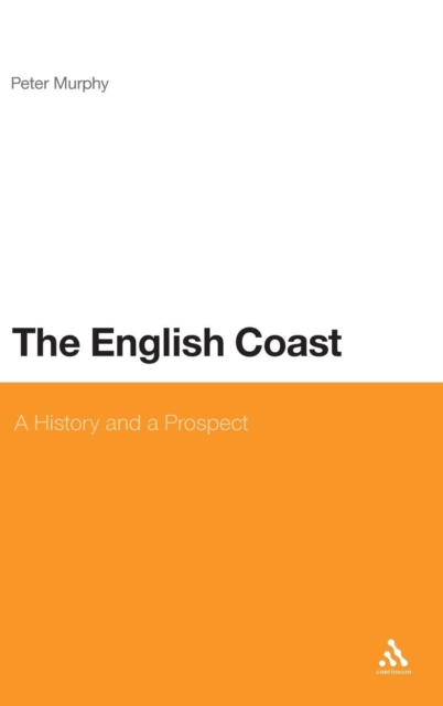 The English Coast : A History and a Prospect, Hardback Book