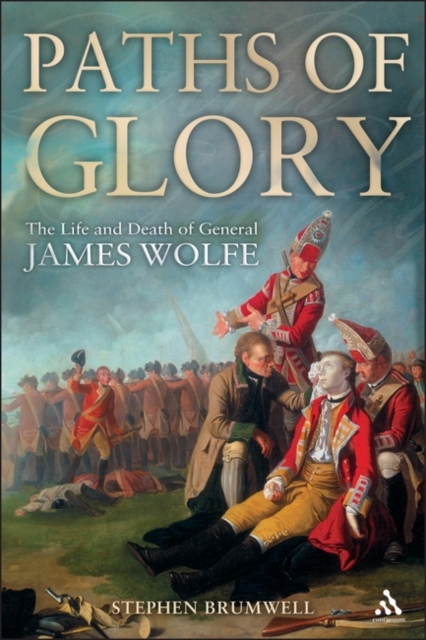 Paths of Glory : The Life and Death of General James Wolfe, Paperback Book