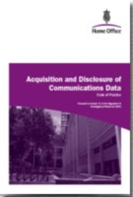 Acquisition and Disclosure of Communications Data : Code of Practice, Paperback / softback Book