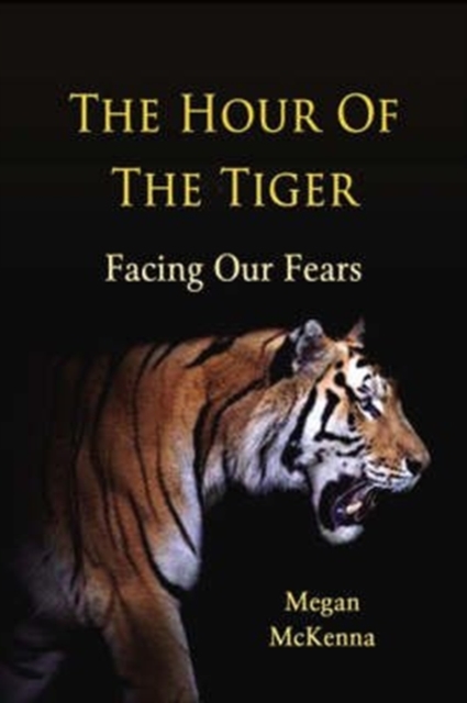 The Hour of the Tiger : Facing Our Fears, Paperback / softback Book
