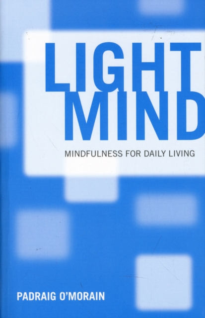 Light Mind : Mindfulness for Daily Living, Paperback / softback Book
