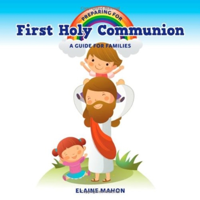 Preparing for First Holy Communion : A Guide for Families, Paperback / softback Book